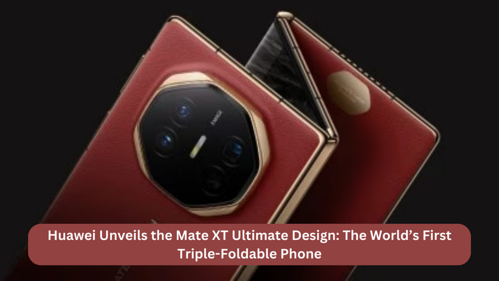triple foldable huawei mate xt